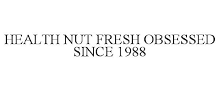 HEALTH NUT FRESH OBSESSED SINCE 1988