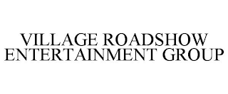 VILLAGE ROADSHOW ENTERTAINMENT GROUP