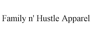 FAMILY N' HUSTLE APPAREL