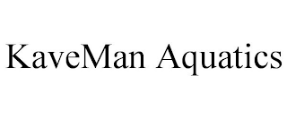 KAVEMAN AQUATICS