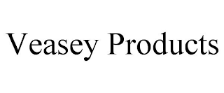 VEASEY PRODUCTS