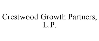 CRESTWOOD GROWTH PARTNERS, L.P.