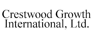 CRESTWOOD GROWTH INTERNATIONAL, LTD.