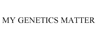 MY GENETICS MATTER