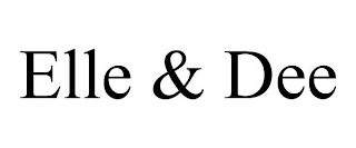 ELLE & DEE
