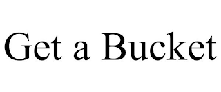 GET A BUCKET
