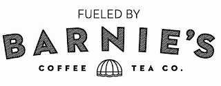 FUELED BY BARNIE'S COFFEE TEA CO.