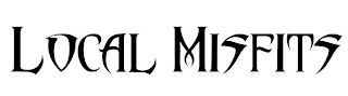LOCAL MISFITS