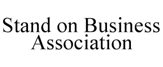 STAND ON BUSINESS ASSOCIATION