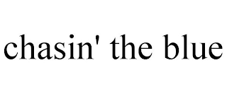 CHASIN' THE BLUE