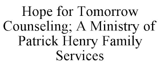 HOPE FOR TOMORROW COUNSELING; A MINISTRY OF PATRICK HENRY FAMILY SERVICES