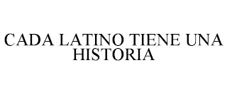 CADA LATINO TIENE UNA HISTORIA