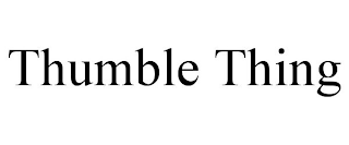 THUMBLE THING