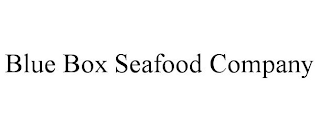 BLUE BOX SEAFOOD COMPANY