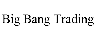 BIG BANG TRADING