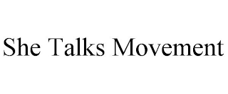 SHE TALKS MOVEMENT