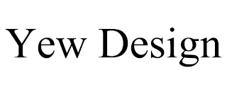 YEW DESIGN