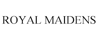 ROYAL MAIDENS