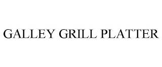 GALLEY GRILL PLATTER