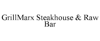 GRILLMARX STEAKHOUSE & RAW BAR