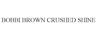 BOBBI BROWN CRUSHED SHINE