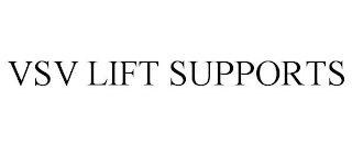 VSV LIFT SUPPORTS