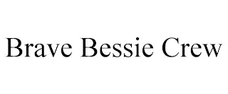 BRAVE BESSIE CREW