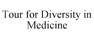 TOUR FOR DIVERSITY IN MEDICINE