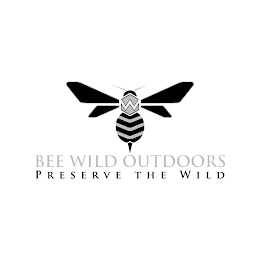 BEE WILD OUTDOORS PRESERVE THE WILD