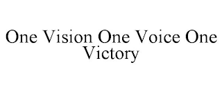 ONE VISION ONE VOICE ONE VICTORY