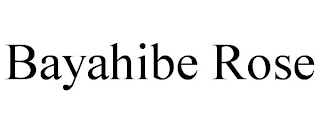 BAYAHIBE ROSE