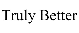 TRULY BETTER