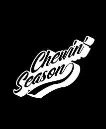 CHEWIN' SEASON