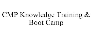 CMP KNOWLEDGE TRAINING & BOOT CAMP