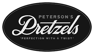 PETERSON'S PRETZELS "PERFECTION WITH A TWIST"