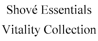 SHOVÉ ESSENTIALS VITALITY COLLECTION