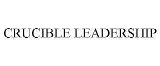 CRUCIBLE LEADERSHIP