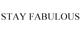 STAY FABULOUS