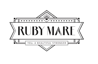 RUBY MARE YOU, A BEAUTIFUL STRONGER