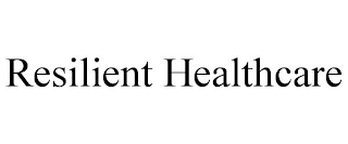 RESILIENT HEALTHCARE