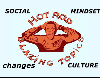 HOTROD BLAZING TOPICS SOCIAL MINDSET CHANGES CULTURE