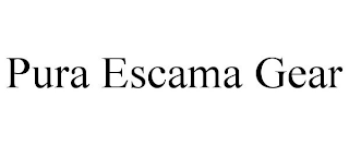 PURA ESCAMA GEAR