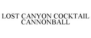 LOST CANYON COCKTAIL CANNONBALL