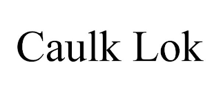 CAULK LOK