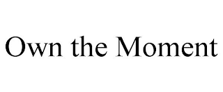OWN THE MOMENT
