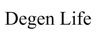 DEGEN LIFE