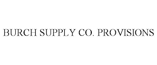 BURCH SUPPLY CO. PROVISIONS