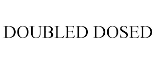 DOUBLED DOSED