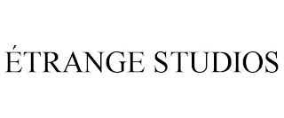 ÉTRANGE STUDIOS