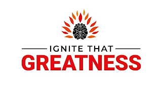 IGNITE THAT GREATNESS